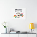 Caffeine and Kindness Canvas | Office Humor, Coffee Fuel Wall Art