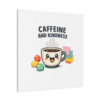 Caffeine and Kindness Canvas - Coffee-Themed Wall Art