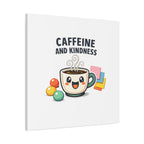 Caffeine and Kindness Canvas - Coffee-Themed Wall Art