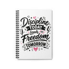 Discipline Today Leads to Freedom Tomorrow — Spiral Notebook (Ruled)