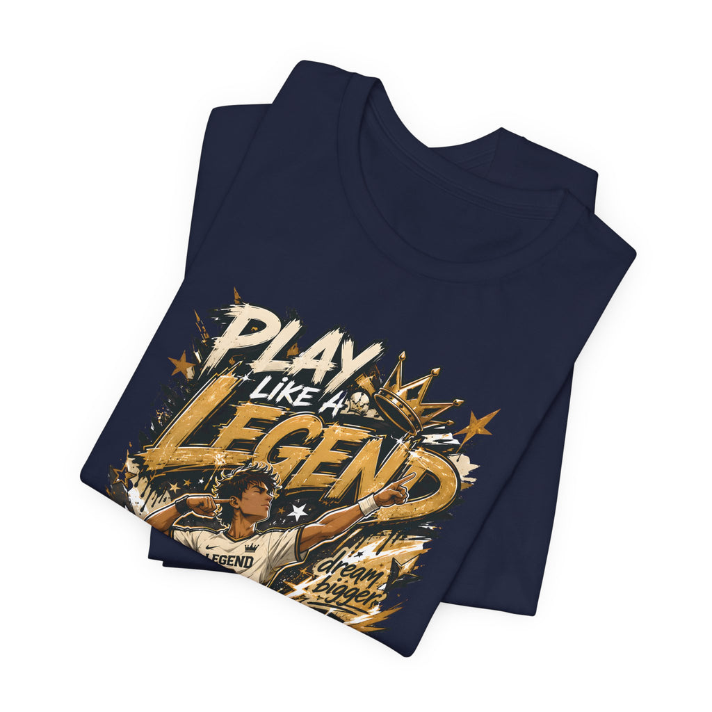 Play Like a Legend Soccer T-Shirt