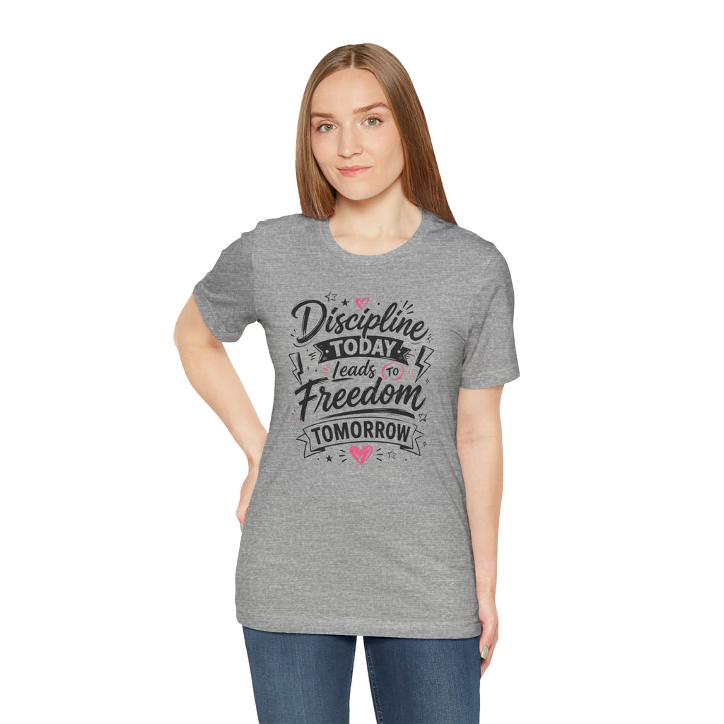 Discipline Today Leads to Freedom Tomorrow Tee — Motivational Fitness T-Shirt