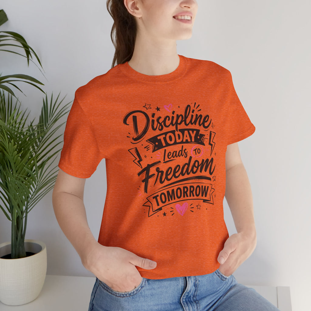Discipline Today Leads to Freedom Tomorrow Tee — Motivational Fitness T-Shirt