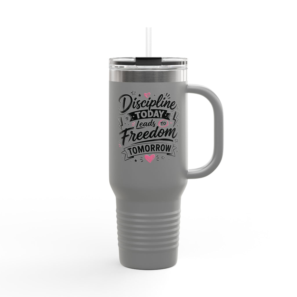Discipline Today Leads to Freedom Tomorrow 40oz Travel Mug