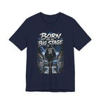 Born for the Big Stage Tee Soccer T-Shirt