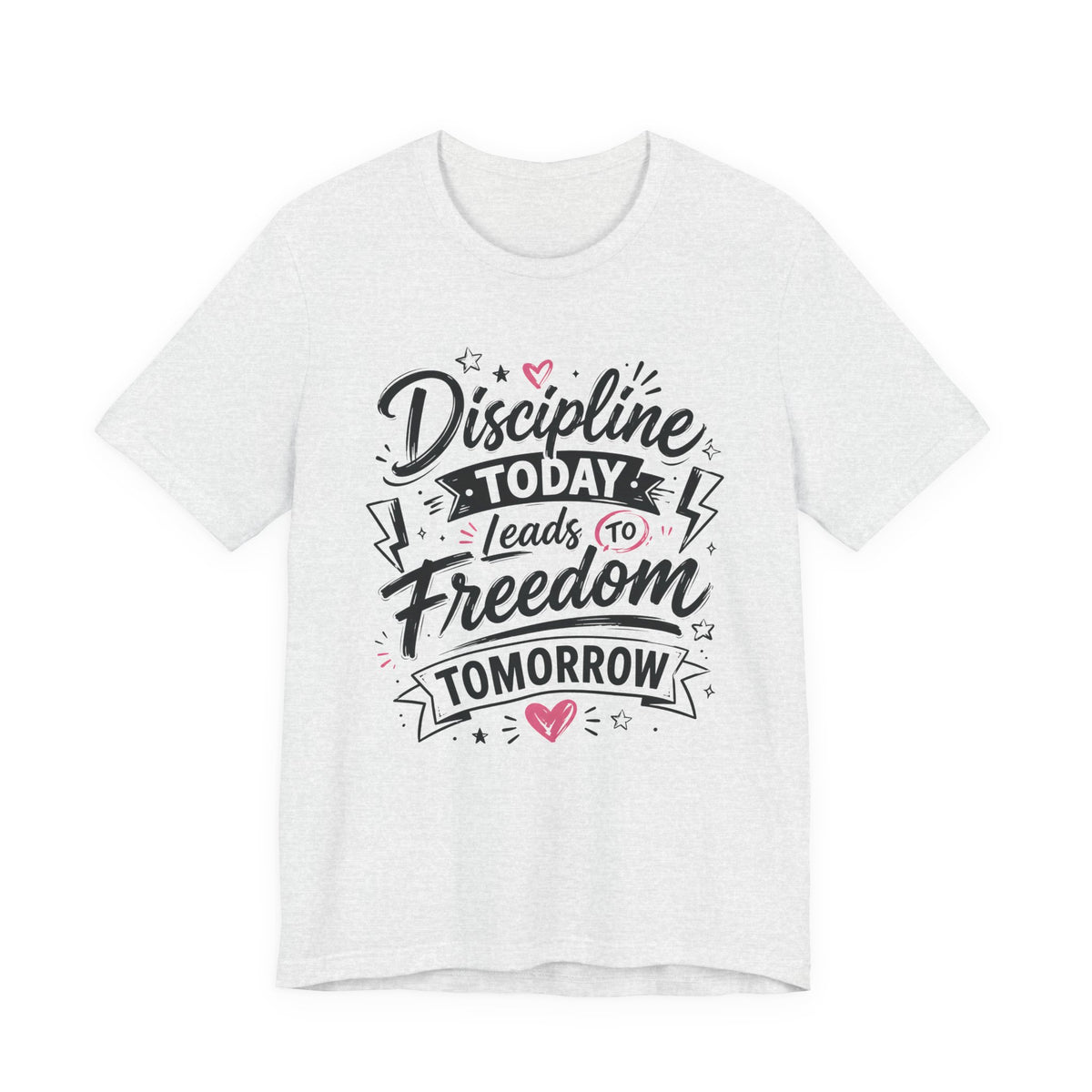 Discipline Today Leads to Freedom Tomorrow Motivational T Shirt