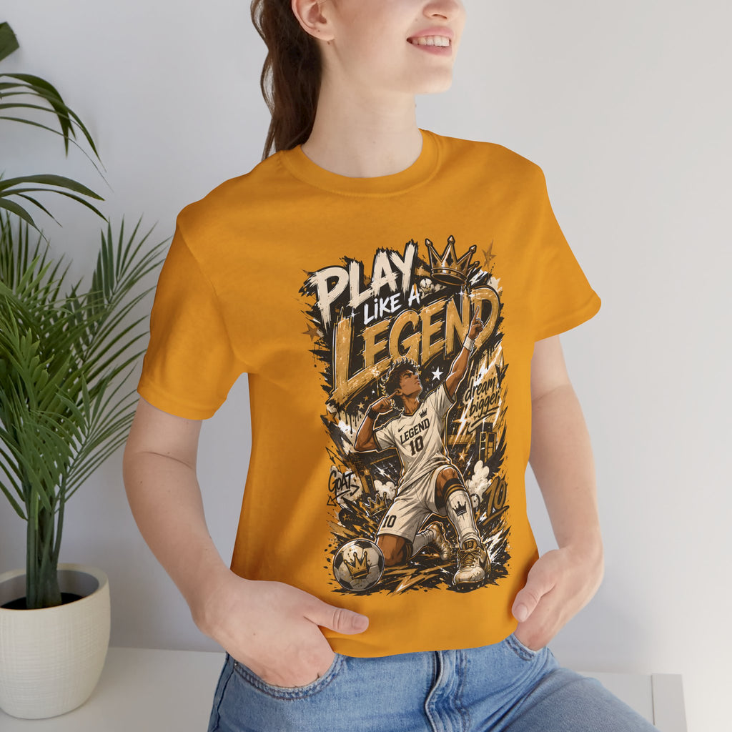 Play Like a Legend Soccer T-Shirt