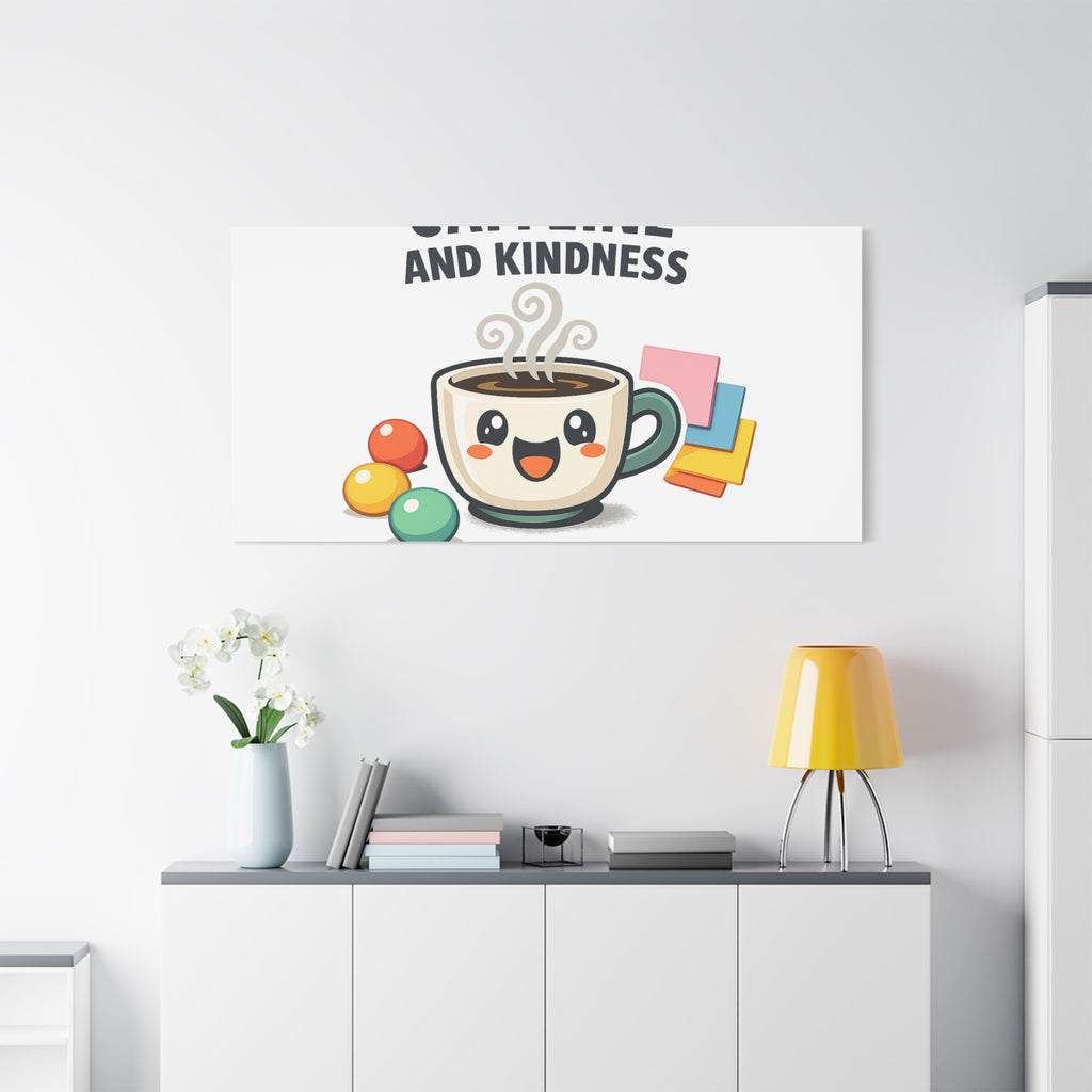 Caffeine and Kindness Canvas | Office Humor, Coffee Fuel Wall Art