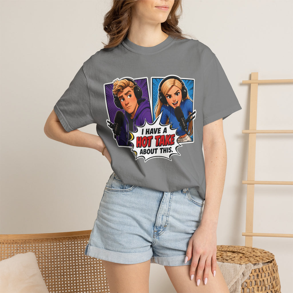 Hot Take Central I Have a Hot Take About This Podcast T Shirt