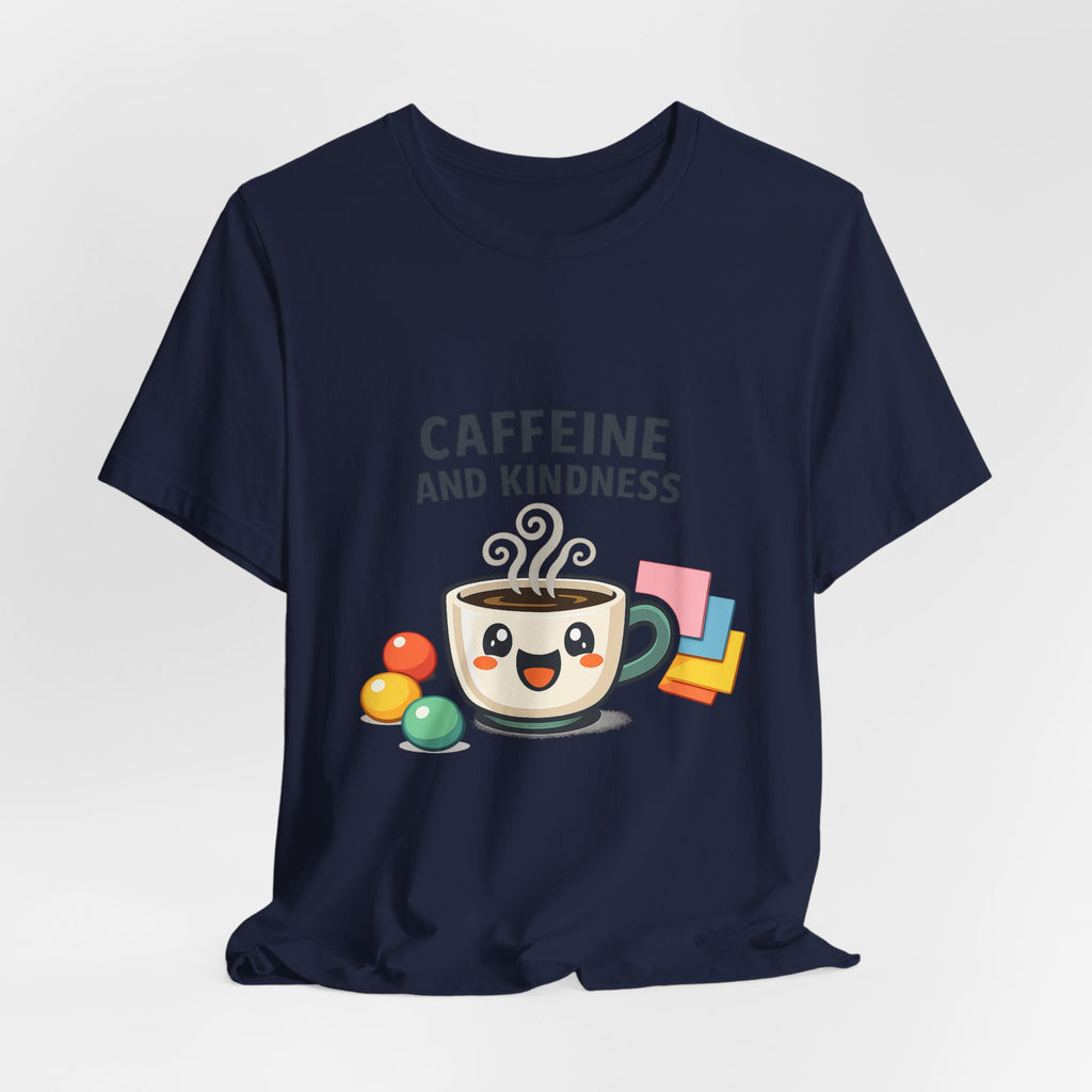 Caffeine and Kindness Tee | office humor, coffee fuel