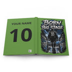 Born for the Big Stage Hardcover Journal — Personalized Soccer Player Number 10 Notebook