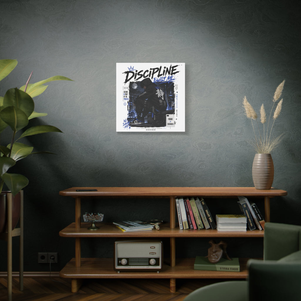 Discipline Built Me Canvas Print — Urban Streetwear Motivational Wall Art