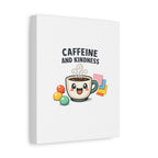 Caffeine and Kindness Canvas - Coffee-Themed Wall Art
