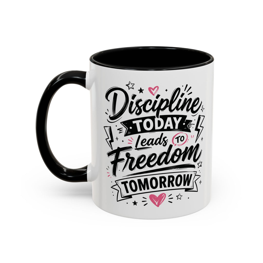 Discipline Today Leads to Freedom Tomorrow Accent Coffee Mug — Motivational Inspirational Quote
