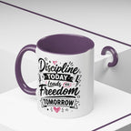 Discipline Today Leads to Freedom Tomorrow Accent Coffee Mug — Motivational Inspirational Quote