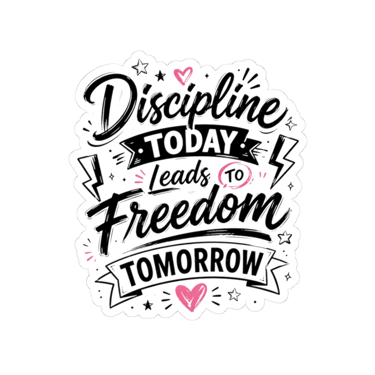 Discipline Today Leads to Freedom Tomorrow Sticker