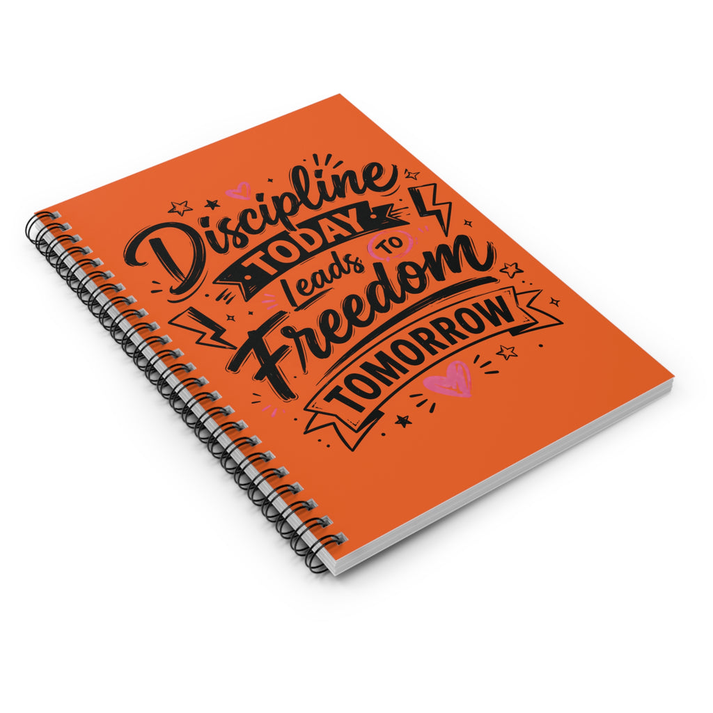Discipline Today Leads to Freedom Tomorrow — Ruled Spiral Notebook