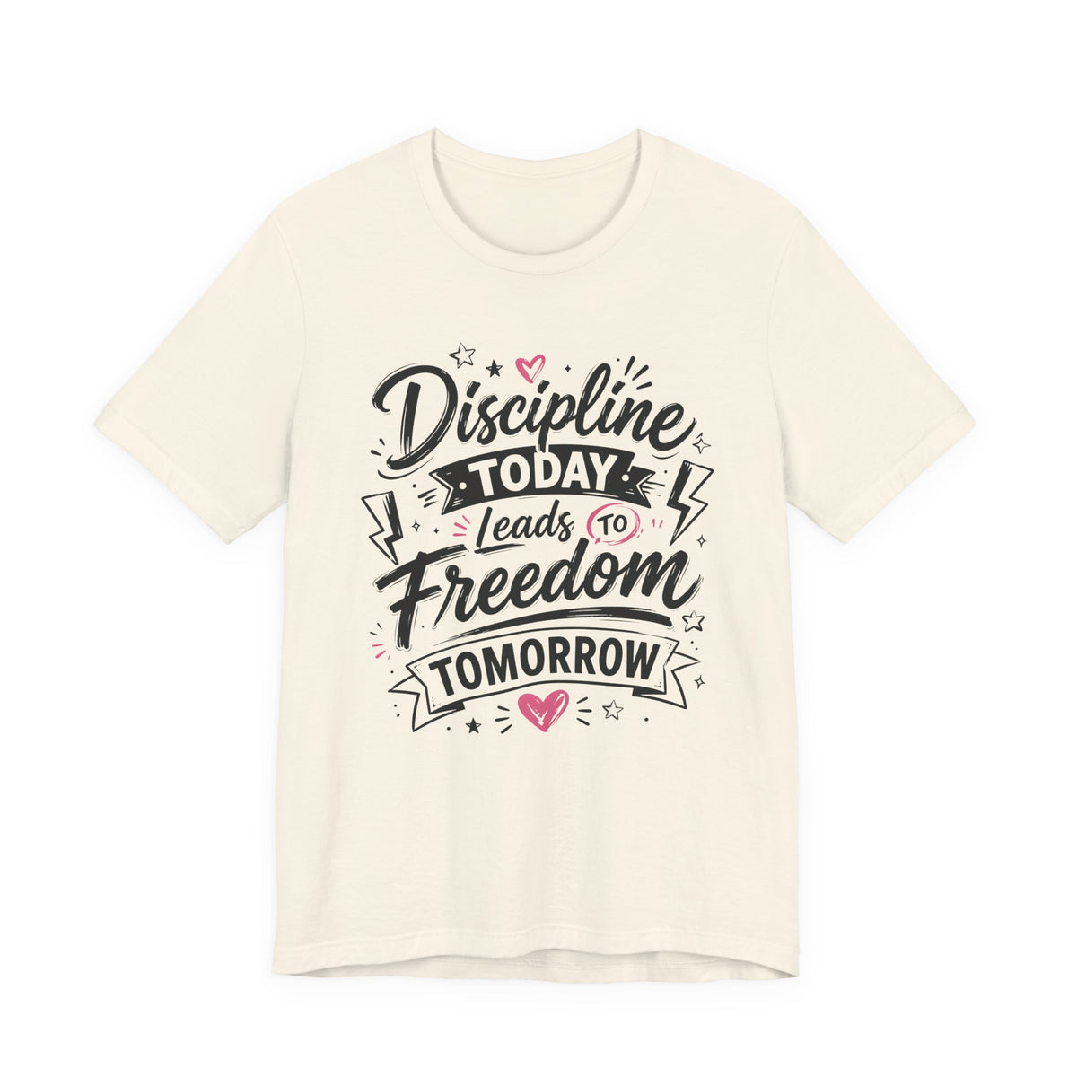 Discipline Today Leads to Freedom Tomorrow Motivational T Shirt