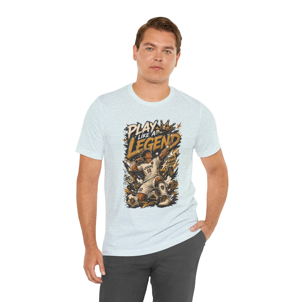 Play Like a Legend Soccer T-Shirt