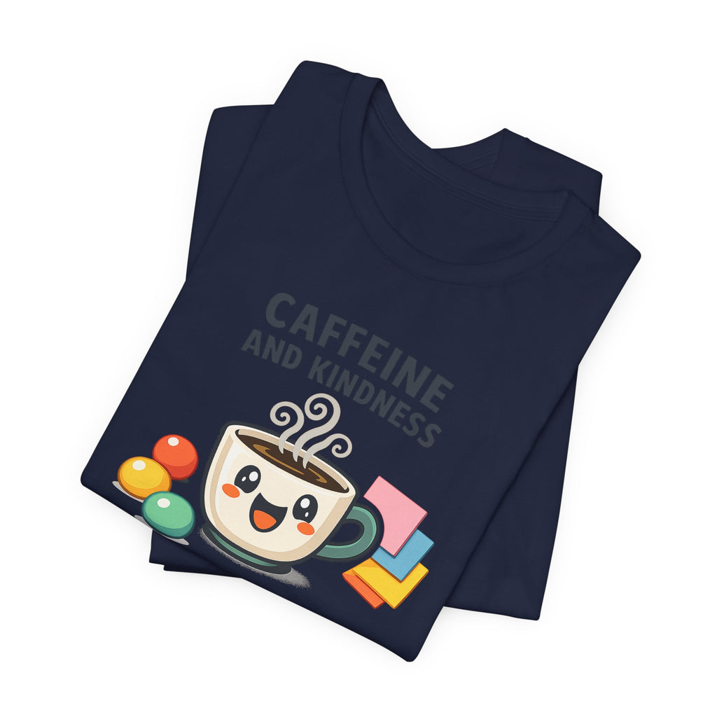 Caffeine and Kindness T-Shirt - Casual Coffee Graphic Tee