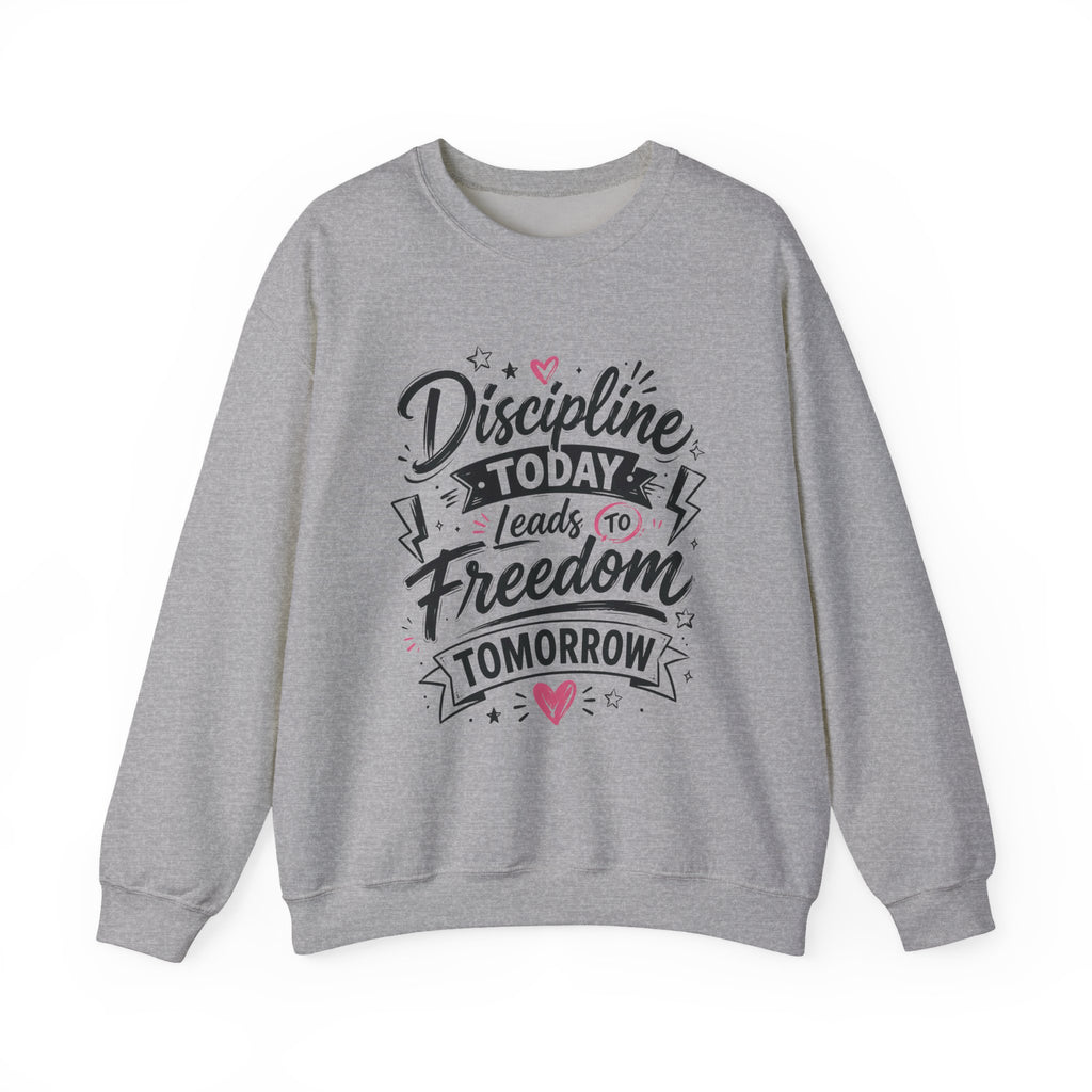 Crewneck Sweatshirt — "Discipline Today Leads to Freedom Tomorrow" Motivational Graphic