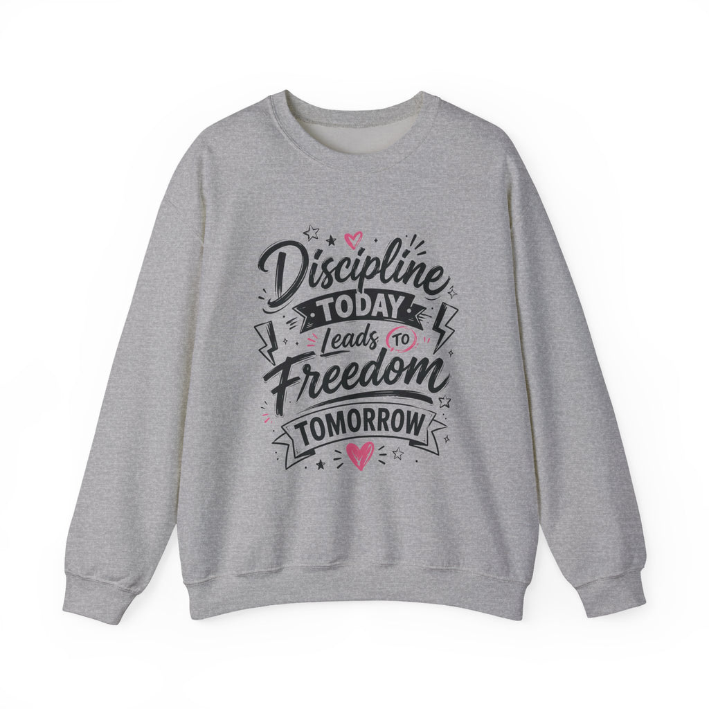 Crewneck Sweatshirt — "Discipline Today Leads to Freedom Tomorrow" Motivational Graphic