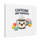 Caffeine and Kindness Canvas - Coffee-Themed Wall Art