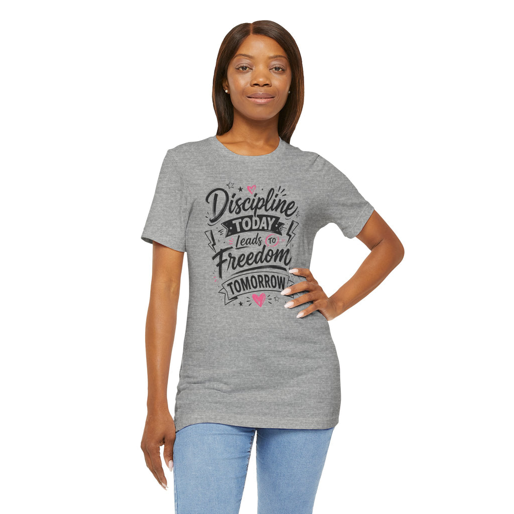 Discipline Today Leads to Freedom Tomorrow Tee — Motivational Fitness T-Shirt