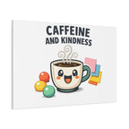 Caffeine and Kindness Canvas - Coffee-Themed Wall Art