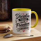 Discipline Today Leads to Freedom Tomorrow Accent Coffee Mug — Motivational Inspirational Quote