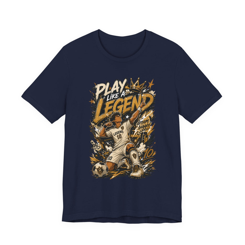 Play Like a Legend Soccer T-Shirt