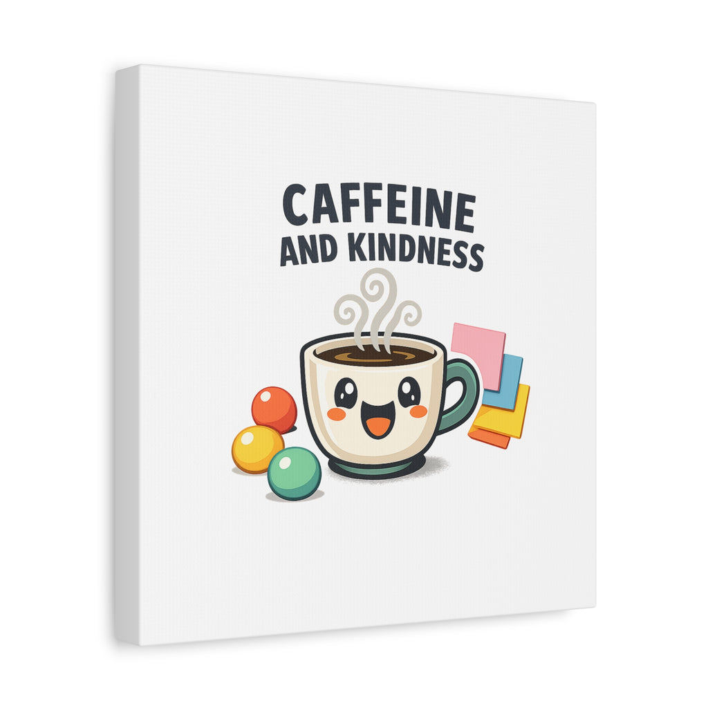 Caffeine and Kindness Canvas | Office Humor, Coffee Fuel Wall Art