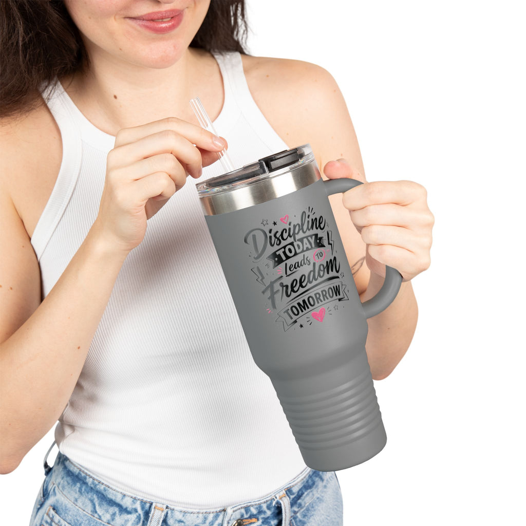 Discipline Today Leads to Freedom Tomorrow 40oz Travel Mug
