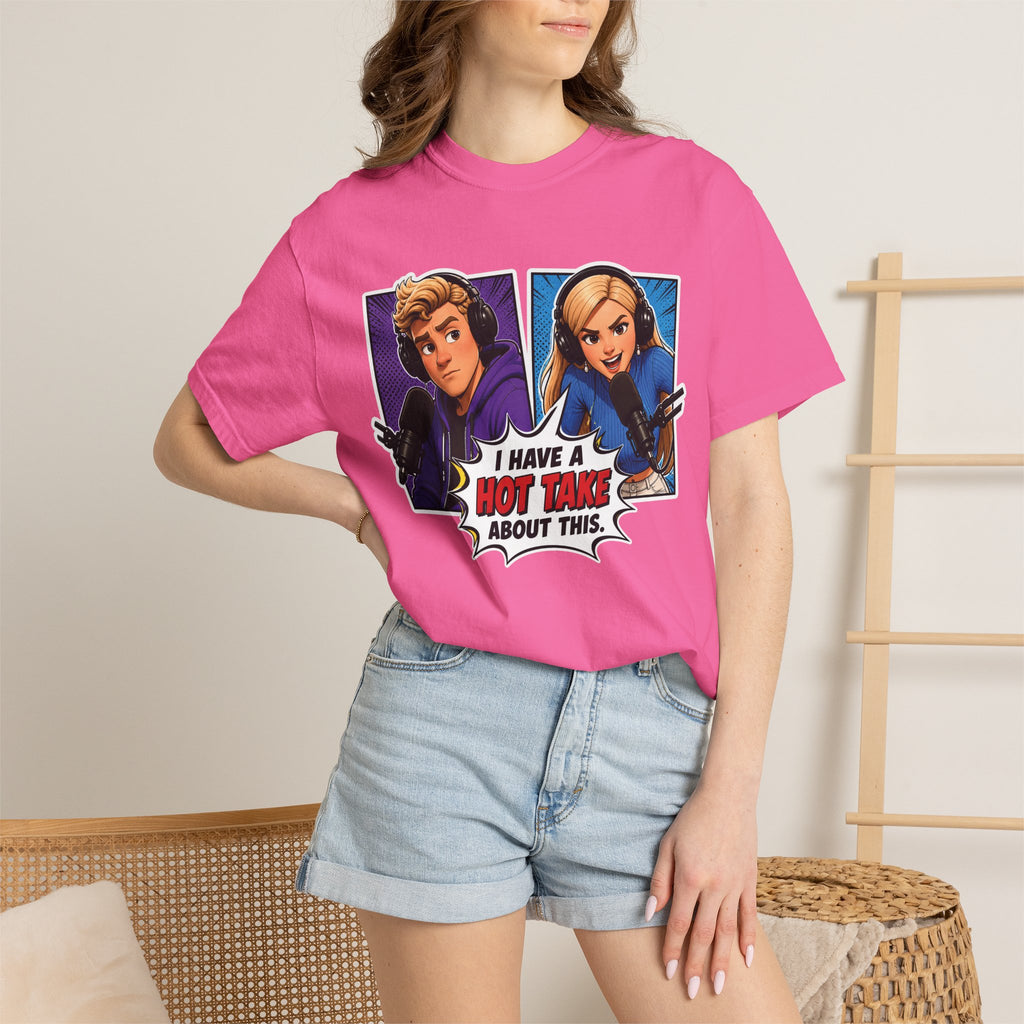 Hot Take Central I Have a Hot Take About This Podcast T Shirt