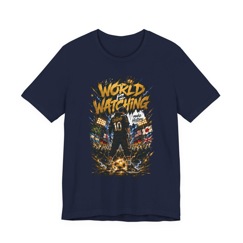 World Is Watching T-Shirt — Soccer Fan Graphic Tee ("The World Is Watching")