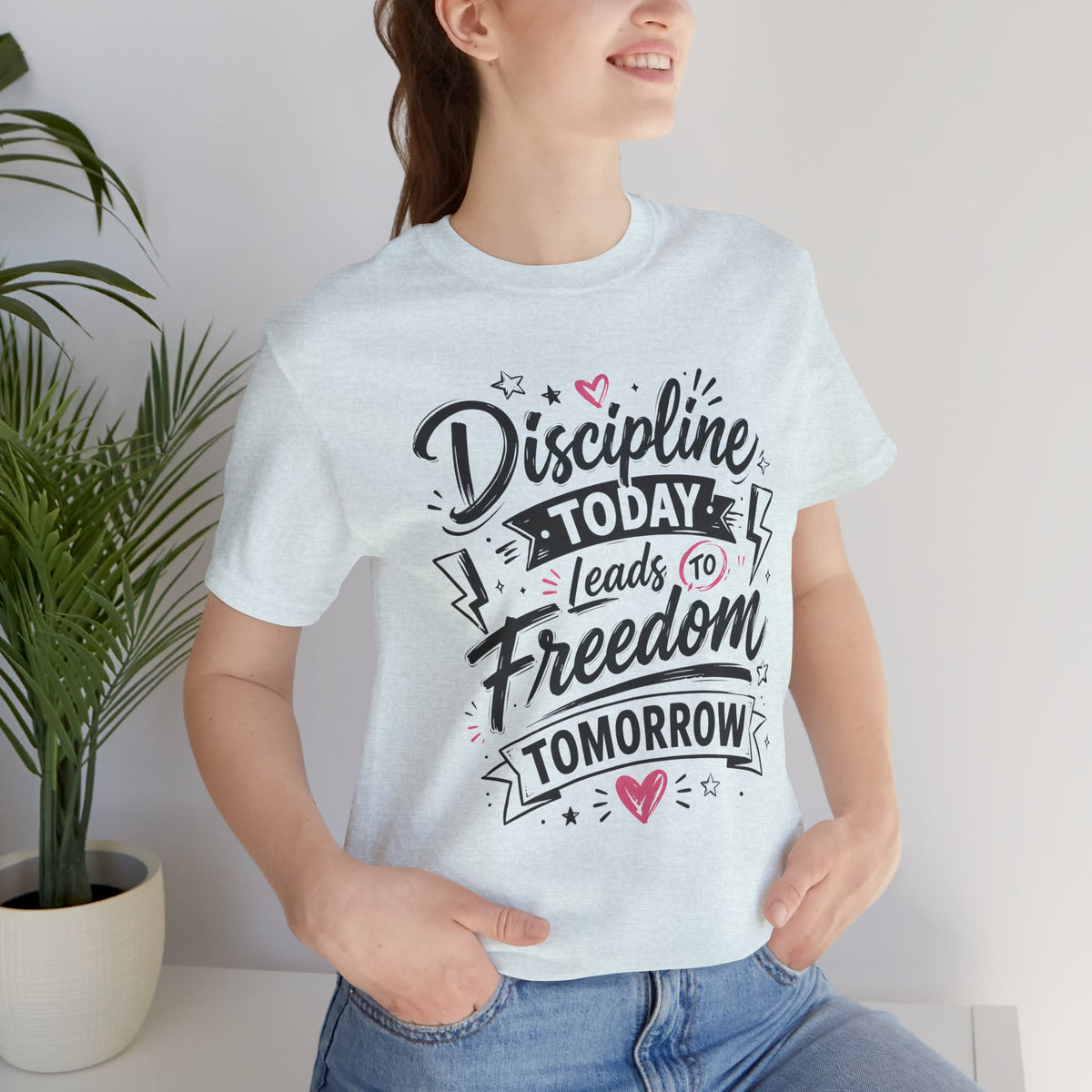 Discipline Today Leads to Freedom Tomorrow Motivational T Shirt