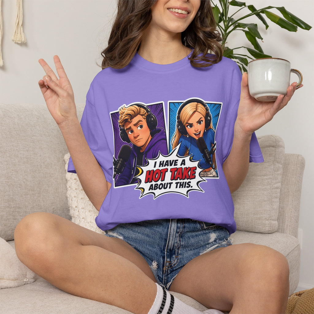 Hot Take Central I Have a Hot Take About This Podcast T Shirt