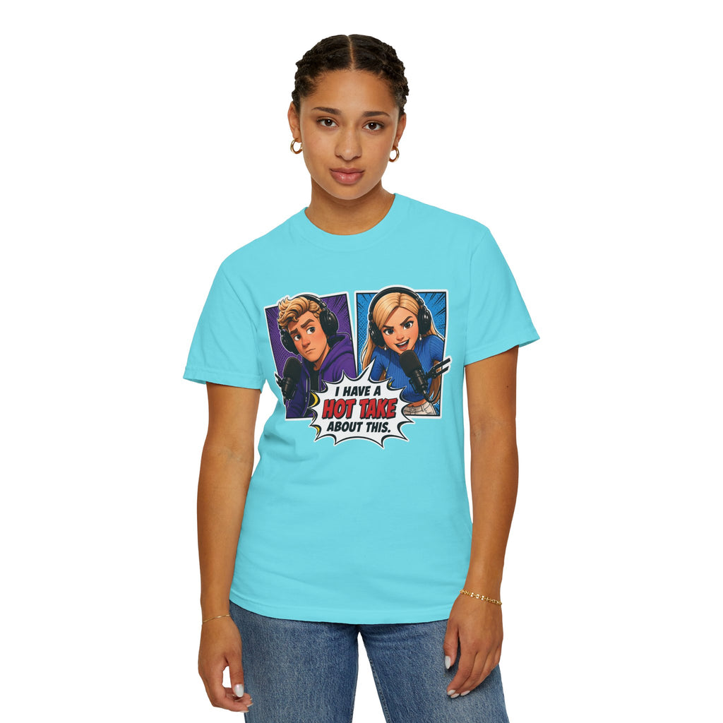 Hot Take Central I Have a Hot Take About This Podcast T Shirt
