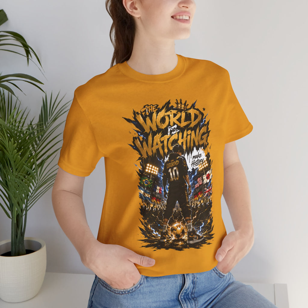 World Is Watching T-Shirt — Soccer Fan Graphic Tee ("The World Is Watching")