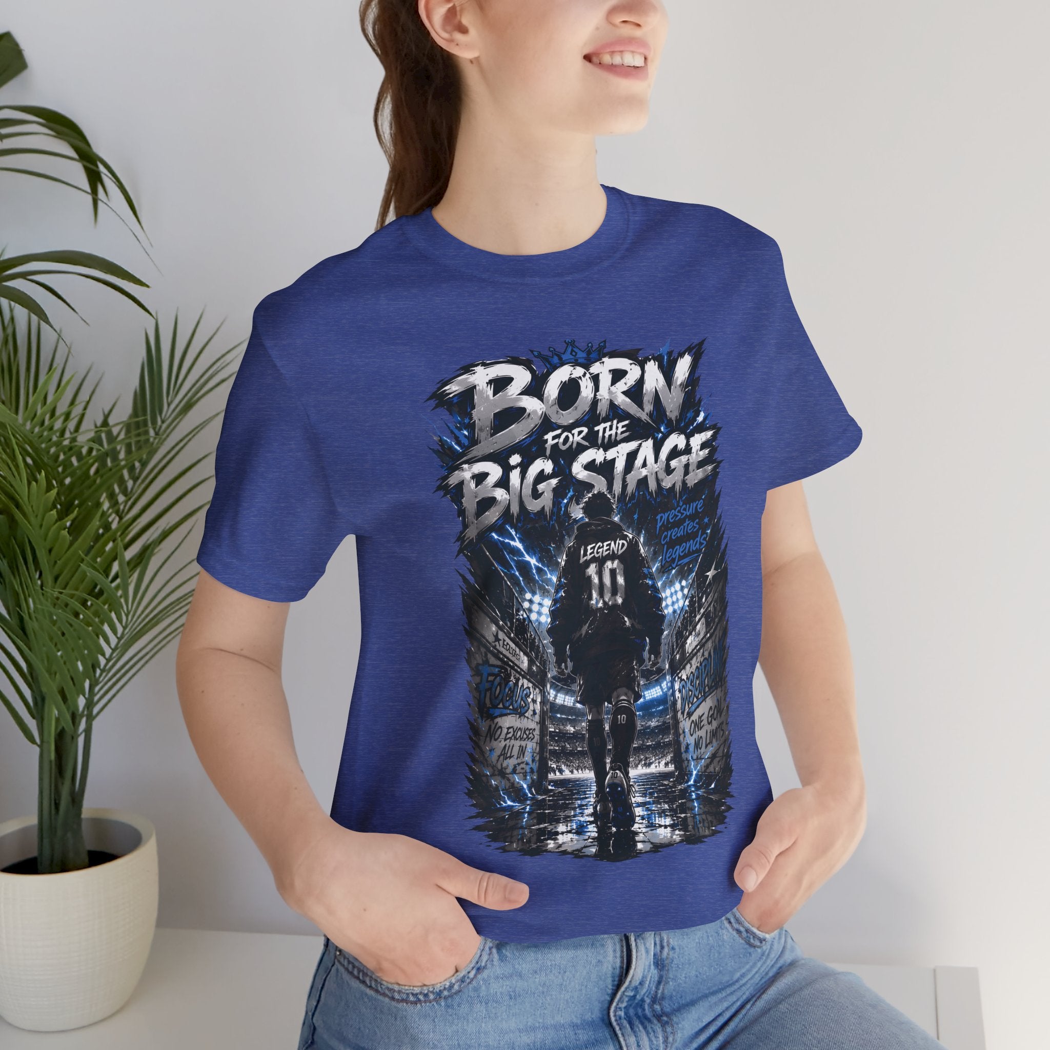 Born for the Big Stage Tee Soccer T-Shirt