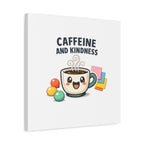 Caffeine and Kindness Canvas - Coffee-Themed Wall Art