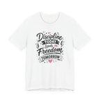 Discipline Today Leads to Freedom Tomorrow Tee — Motivational Fitness T-Shirt