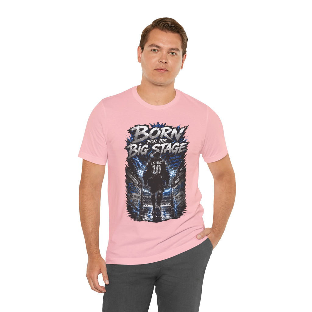 Born for the Big Stage Soccer Player T Shirt