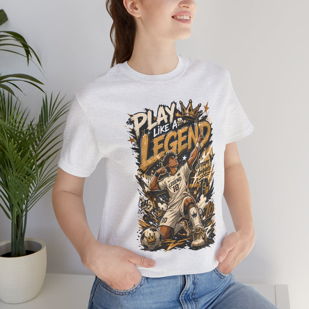 Play Like a Legend Soccer T-Shirt