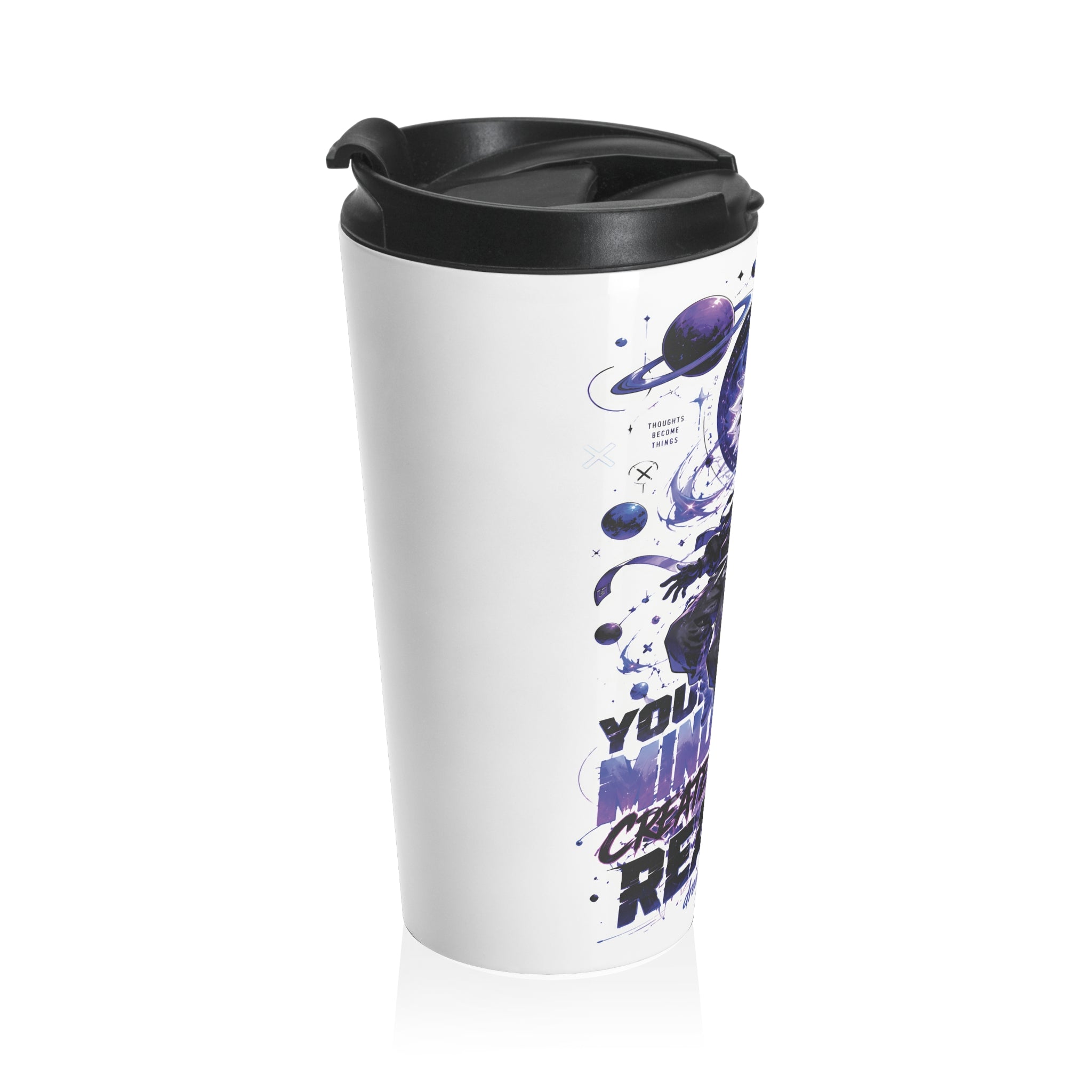 Your Mind Creates Reality Cosmic 15oz Travel Mug White