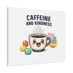 Caffeine and Kindness Canvas - Coffee-Themed Wall Art