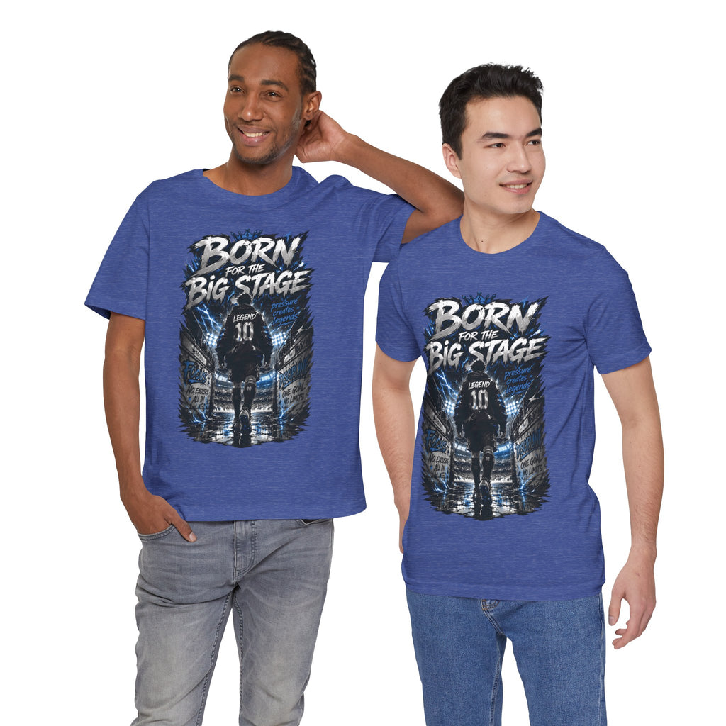 Born for the Big Stage Soccer Player T Shirt