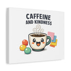 Caffeine and Kindness Canvas | Office Humor, Coffee Fuel Wall Art