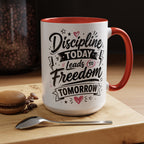 Discipline Today Leads to Freedom Tomorrow Accent Coffee Mug — Motivational Inspirational Quote