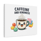Caffeine and Kindness Canvas | Office Humor, Coffee Fuel Wall Art